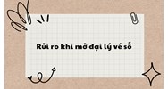 Điều kiện mở đại lý vé số và rủi ro khi mở đại lý vé số?