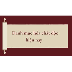 Danh mục hóa chất độc hiện nay
