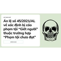 Án lệ số 45/2021/AL về xác định bị cáo phạm tội “Giết người” thuộc trường hợp “Phạm tội chưa đạt”
