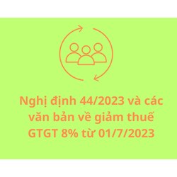Nghị định 44/2023/NĐ-CP và các văn bản về giảm thuế GTGT 8%