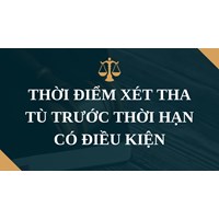 Thời điểm xét tha tù trước thời hạn có điều kiện