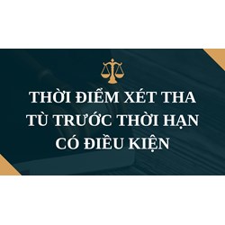 Thời điểm xét tha tù trước thời hạn có điều kiện