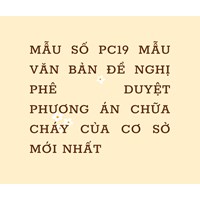 Mẫu số PC19 Mẫu văn bản đề nghị phê duyệt phương án chữa cháy của cơ sở mới nhất