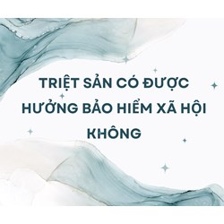 Triệt sản có được hưởng bảo hiểm xã hội không