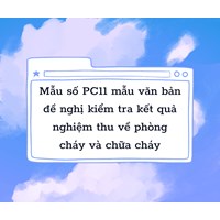 Mẫu số PC11 mẫu văn bản đề nghị kiểm tra kết quả nghiệm thu về phòng cháy và chữa cháy