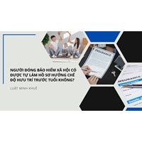 Người đóng bảo hiểm xã hội có được tự làm hồ sơ hưởng chế độ hưu trí trước tuổi không?