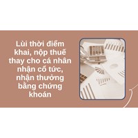 Lùi thời điểm khai, nộp thuế thay cho cá nhân nhận cổ tức, nhận thưởng bằng chứng khoán