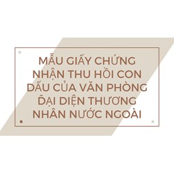 Mẫu Giấy chứng nhận thu hồi con dấu của văn phòng đại diện thương nhân nước ngoài