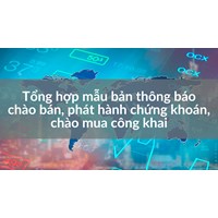 Tổng hợp mẫu bản thông báo chào bán, phát hành chứng khoán, chào mua công khai