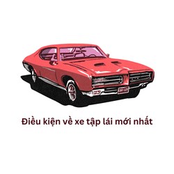 Điều kiện về xe tập lái mới nhất
