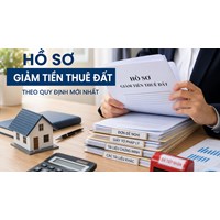 Hồ sơ giảm tiền thuê đất theo quy định mới nhất