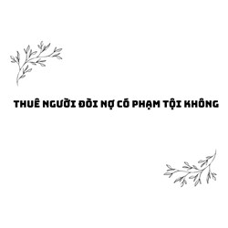Thuê người đòi nợ có phạm tội không
