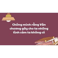 Chứng minh rằng Văn chương gây cho ta những tình cảm ta không có