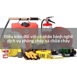 Điều kiện đối với cá nhân hành nghề dịch vụ phòng cháy và chữa cháy