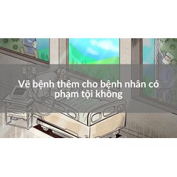 Vẽ bệnh thêm cho bệnh nhân có phạm tội không
