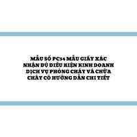 Mẫu số PC34 Mẫu Giấy xác nhận đủ điều kiện kinh doanh dịch vụ phòng cháy và chữa cháy có hướng dẫn chi tiết