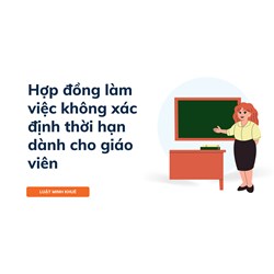 Hợp đồng làm việc không xác định thời hạn dành cho giáo viên