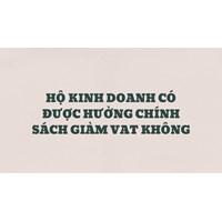 Hộ kinh doanh có được hưởng chính sách giảm VAT không