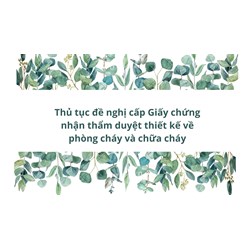 Thủ tục đề nghị cấp Giấy chứng nhận thẩm duyệt thiết kế về phòng cháy và chữa cháy