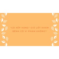"cò xếp hàng" giữ lốt khám bệnh có vi phạm không