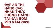 Đáp án thi Nâng cao nhận thức phòng tránh tai nạn bom mìn