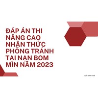Đáp án thi Nâng cao nhận thức phòng tránh tai nạn bom mìn