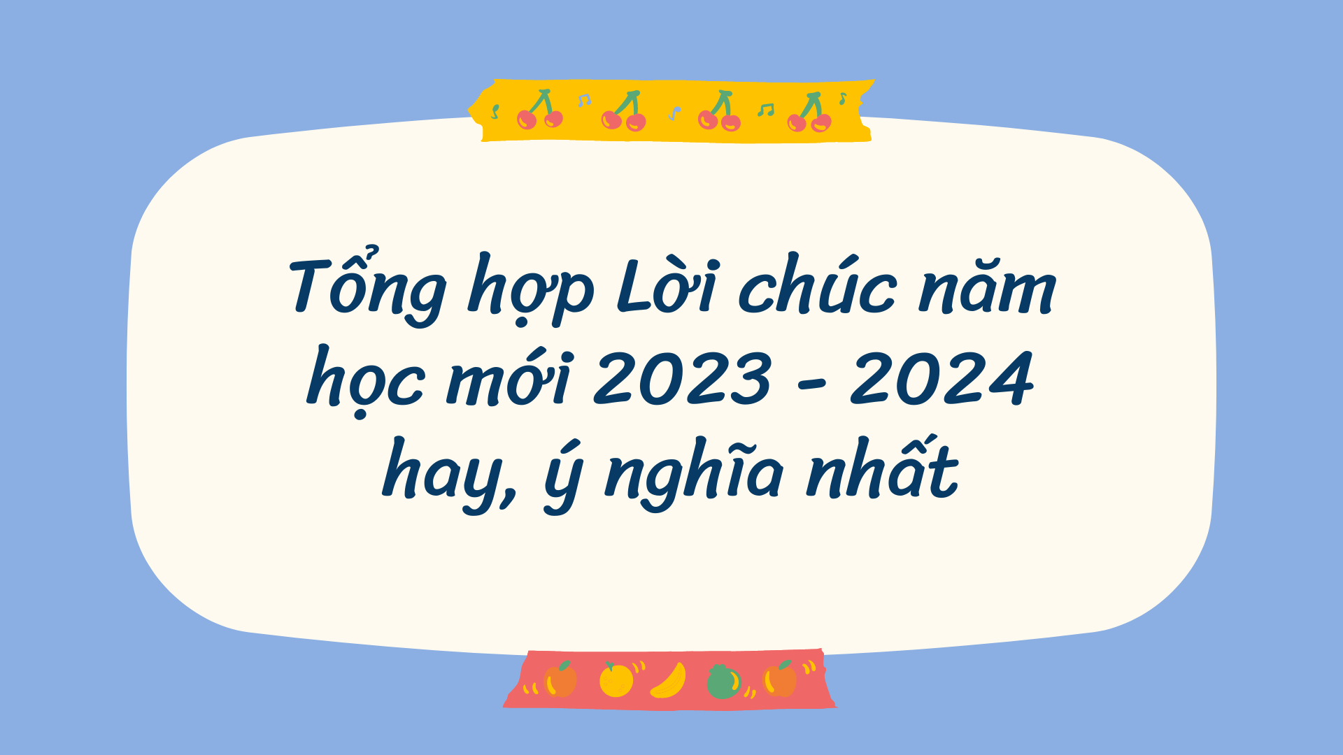 Tổng hợp Lời chúc năm học mới 2023 2024 hay, ý nghĩa nhất