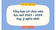 Tổng hợp Lời chúc năm học mới hay, ý nghĩa nhất 2024