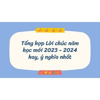 Tổng hợp Lời chúc năm học mới hay, ý nghĩa nhất 2024