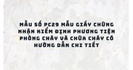 Mẫu số PC29 Mẫu Giấy chứng nhận kiểm định phương tiện phòng cháy và chữa cháy có hướng dẫn chi tiết