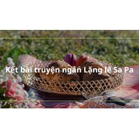 Tổng hợp những kết bài truyện ngắn Lặng lẽ Sa Pa chọn lọc hay nhất