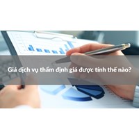 Giá dịch vụ thẩm định giá được tính thế nào?