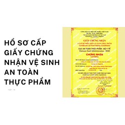 Hồ sơ cấp giấy chứng nhận vệ sinh an toàn thực phẩm