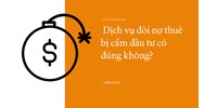 Dịch vụ đòi nợ thuê bị cấm đầu tư có đúng không?