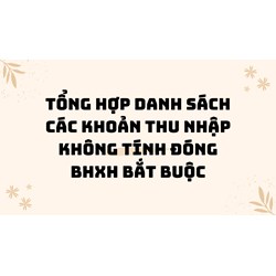 Tổng hợp danh sách các khoản thu nhập không tính đóng BHXH bắt buộc