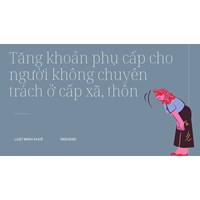Tăng khoản phụ cấp cho người không chuyên trách ở cấp xã, thôn