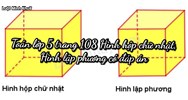 Toán lớp 5 trang 108 Hình hộp chữ nhật, Hình lập phương có đáp án