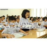 Giải Toán 5 VNEN bài 107: Ôn tập về các phép tính với số đo thời gian