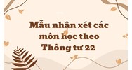 Mẫu nhận xét các môn học theo Thông tư 22 năm học mới