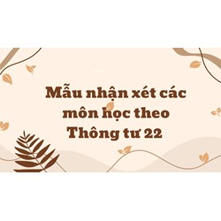 Mẫu nhận xét các môn học theo Thông tư 22 năm học mới