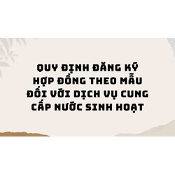 Quy định đăng ký hợp đồng theo mẫu đối với dịch vụ cung cấp nước sinh hoạt