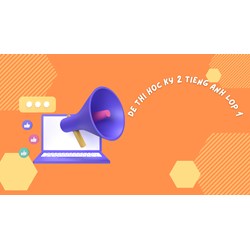 Đề thi học kì 2 môn tiếng Anh lớp 1 có đáp án chi tiết