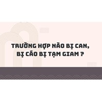 Trường hợp nào bị can, bị cáo bị tạm giam ?