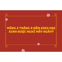 Mùng 2 tháng 9 học sinh được nghỉ mấy ngày?