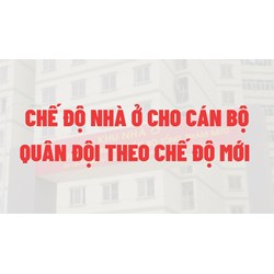 Chế độ nhà ở cho cán bộ quân đội theo quy định mới?