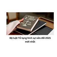 Bộ luật Tố tụng hình sự sửa đổi 2021 mới nhất