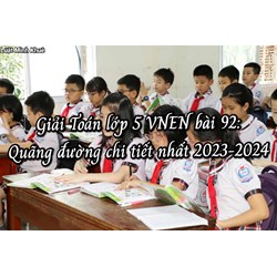 Giải Toán lớp 5 VNEN bài 92: Quãng đường chi tiết nhất