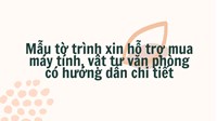 Mẫu tờ trình xin hỗ trợ mua máy tính, vật tư văn phòng chi tiết
