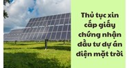Thủ tục xin cấp giấy chứng nhận đầu tư dự án điện mặt trời