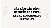 Kể lại một câu chuyện hoặc kỷ niệm (Bài kiểm tra viết, Tập làm văn lớp 5)